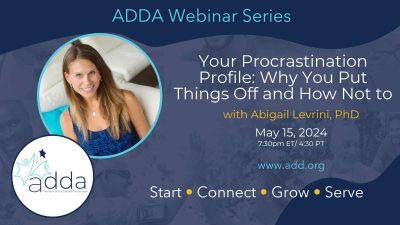ADDAWebinarSeries-_-Twitter Your Procrastination Profile: Why You Put Things Off and How Not to with Abigail Levrini, PhD