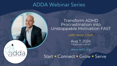 ADDAWebinarSeries-Aron Croft-Twitter Transform ADHD Procrastination Into Unstoppable Motivation FAST With Aron Croft