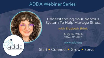 ADDAWebinarSeries-Elizabeth Brink-Twitter Understanding Your Nervous System To Help Manage Stress With Elizabeth Brink