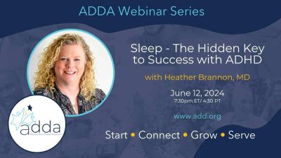 ADDAWebinarSeries-Heather Brannon, MD-Twitter (1) Sleep – The Hidden Key to Success with ADHD with Heather Brannon, MD