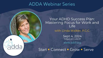 ADDAWebinarSeries-Linda Walker-Twitter Mastering Focus for Work and Life with Linda Walker, P.C.C.