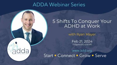 ADDAWebinarSeries-Ryan Mayer-Twitter 5 Shifts To Conquer Your ADHD At Work With Ryan Mayer