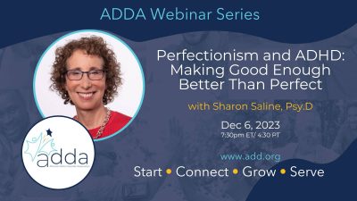 ADDAWebinarSeries-Sharon Saline, Psy.D-Twitter Perfectionism and ADHD: Making Good Enough Better Than Perfect with Sharon Saline, Psy.D