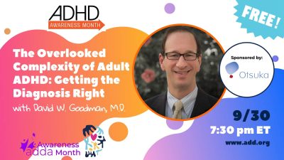 Sponsored by Otsuka – The Overlooked Complexity of Adult ADHD: Getting the Diagnosis Right with David W. Goodman