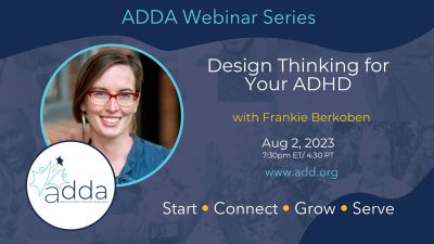 Frankie Berkoben3 Design Thinking for Your ADHD with Frankie Berkoben