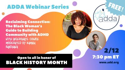 Reclaiming Connection: The Black Woman’s Guide to Building Community with ADHD with IngerShaye Colzie & moderated by Kamala Randhawa