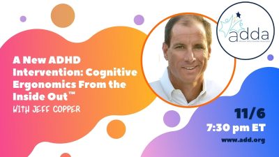 A New ADHD Intervention: Cognitive Ergonomics From the Inside Out with Jeff Copper